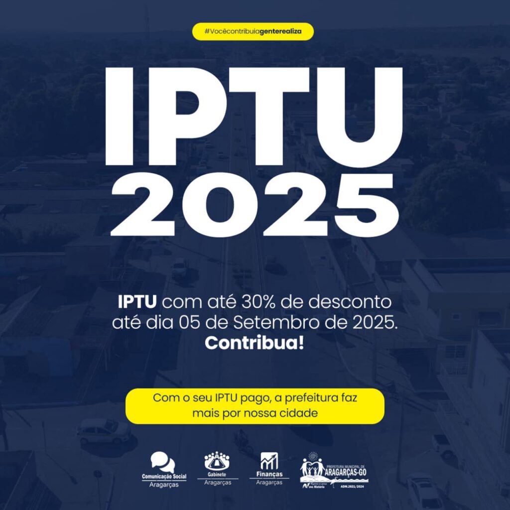 IPTU 2025: Contribua para o progresso de Aragarças e aproveite até 30% de desconto!